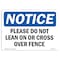 Signmission OSHA Notice Sign, 7" H, Rigid Plastic, Please Do Not Lean On Or Cross Over Fence Sign, Landscape OS-NS-P-710-L-17391 - alternate 1